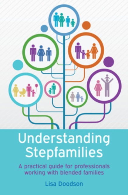 Book cover of: Understanding Stepfamilies: A practical guide for professionals working with blended families. By: Lisa Doodson