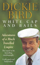 Book cover of: White Cap and Bails. By: Dickie Bird