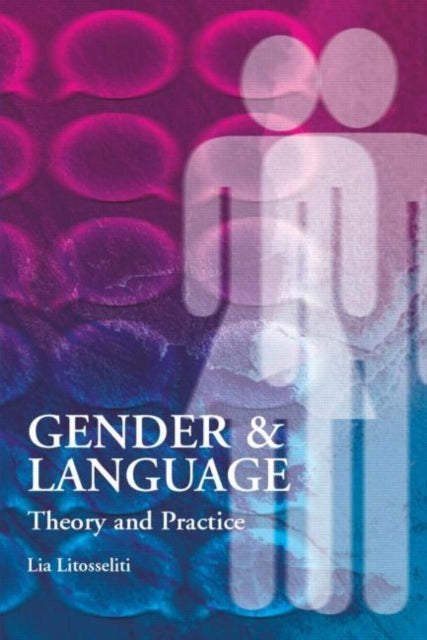Book cover of: Gender and Language Theory and Practice. By: Lia Litosseliti