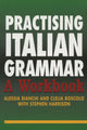 Book cover of: Practising Italian Grammar. By: Alessia Bianchi