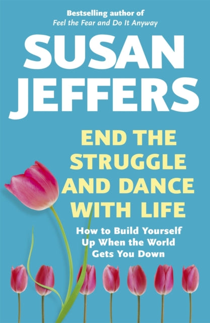 Book cover of: End the Struggle and Dance With Life. By: Susan J. Jeffers