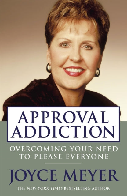 Book cover of: Approval Addiction. By: Joyce Meyer