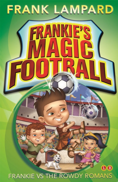 Book cover of: Frankie's Magic Football: Frankie vs The Rowdy Romans