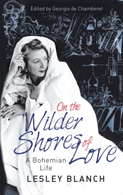 Book cover of: On the Wilder Shores of Love. By: Lesley Blanch