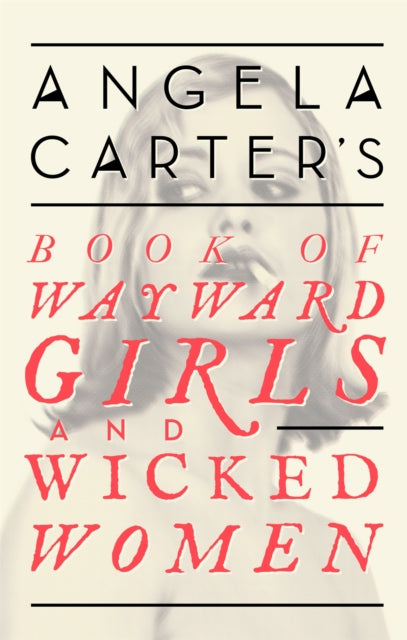 Book cover of: Angela Carter's Book Of Wayward Girls And Wicked Women. By: Angela Carter