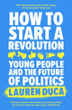 Book cover of: How to Start a Revolution. By: Lauren Duca