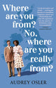 Book cover of: Where Are You From? No, Where are You Really From?. By: Audrey Osler