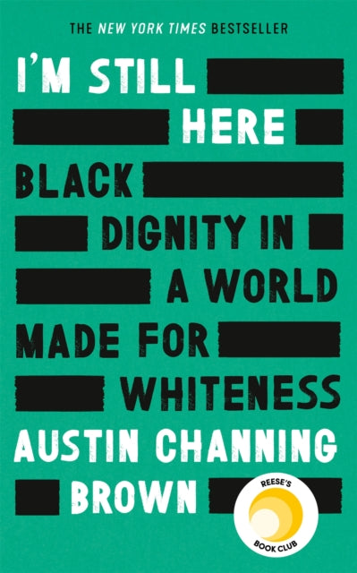 Book cover of: I'm Still Here: Black Dignity in a World Made for Whiteness. By: Austin Channing Brown