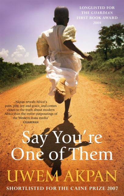 Book cover of: Say You're One Of Them. By: Uwem Akpan