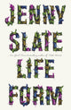 Book cover of: Lifeform. By: Jenny Slate
