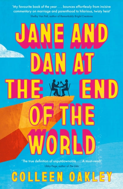 Jane and Dan at the End of the World, 'Oakley is in a world of her own when it comes to creating loveable, quirky characters' Taylor Jenkins Reid 9780349127675 Colleen Oakley