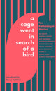 Book cover of: Cage Went in Search of a Bird. By: Ali Smith