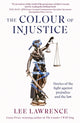 Colour of Injustice 9780349146706 Lee Lawrence