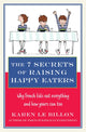 Book cover of: 7 Secrets of Raising Happy Eaters