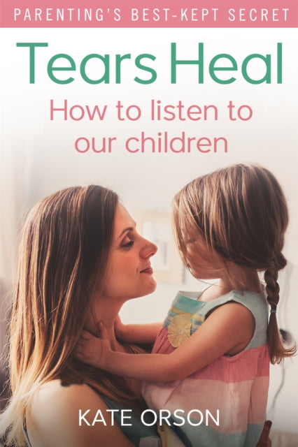 Book cover of: Tears Heal. By: Kate Orson