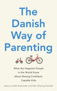 Danish Way of Parenting, What the Happiest People in the World Know About Raising Confident, Capable Kids 9780349414348 Iben Dissing Sandahl Jessica Joelle Alexander