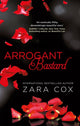 Book cover of: Arrogant Bastard. By: Zara Cox