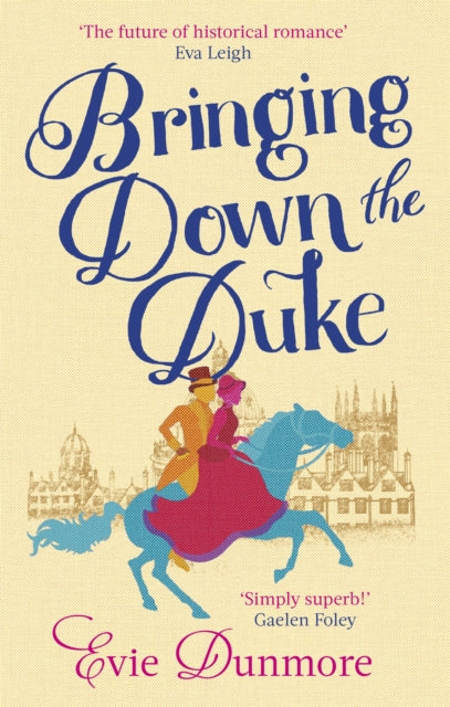 Bringing Down the Duke, swoony, feminist and romantic, perfect for fans of Bridgerton 9780349424101 Evie Dunmore