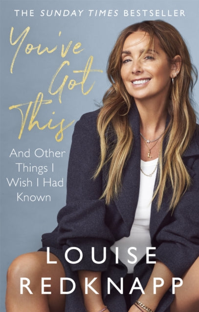Book cover of: You've Got This. By: Louise Redknapp