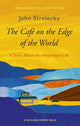 The Cafe on the Edge of the World, A Story About the Meaning of Life 9780349439853 John P. Strelecky