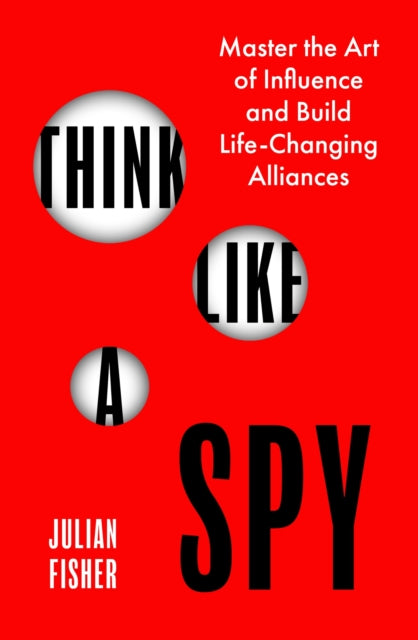 Book cover of: Think Like a Spy. By: Julian Fisher
