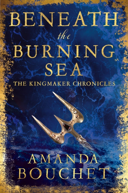 Beneath the Burning Sea, Enter an epic world of romantic fantasy 9780349446363 Amanda Bouchet