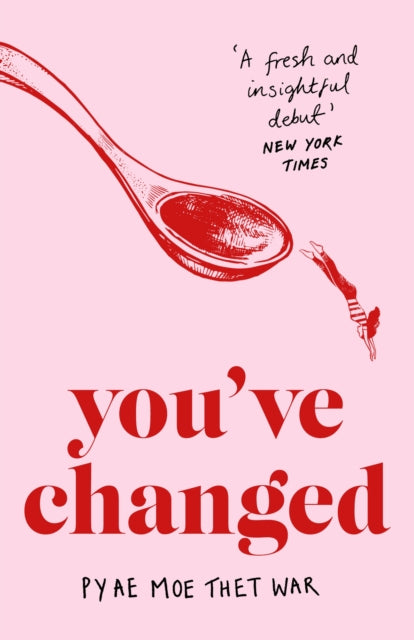 Book cover of: You've Changed. By: Pyae Moe Thet War