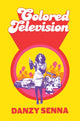 Book cover of: Colored Television. By: Danzy Senna