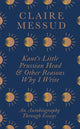 Book cover of: Kant's Little Prussian Head and Other Reasons Why I Write. By: Claire Messud