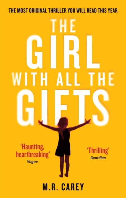Girl With All The Gifts, The most original thriller you will read this year 9780356500157 M. R. Carey
