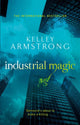 Book cover of: Industrial Magic. By: Kelley Armstrong