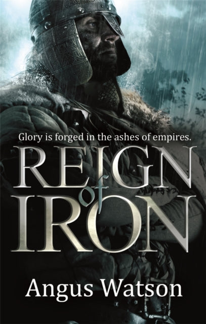Book cover of: Reign of Iron. By: Angus Watson