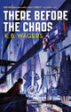 Book cover of: There Before the Chaos. By: K. B. Wagers