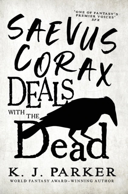 Book cover of: Saevus Corax Deals with the Dead. By: K. J. Parker