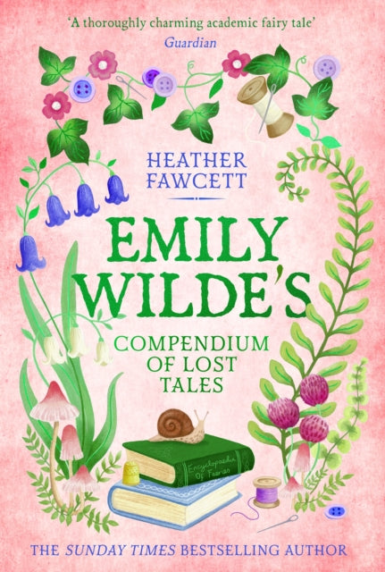 Emily Wilde's Compendium of Lost Tales, the enchanting and romantic magical academia phenomenon! 9780356519197 Heather Fawcett