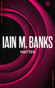 Book cover of: Matter. By: Iain Banks