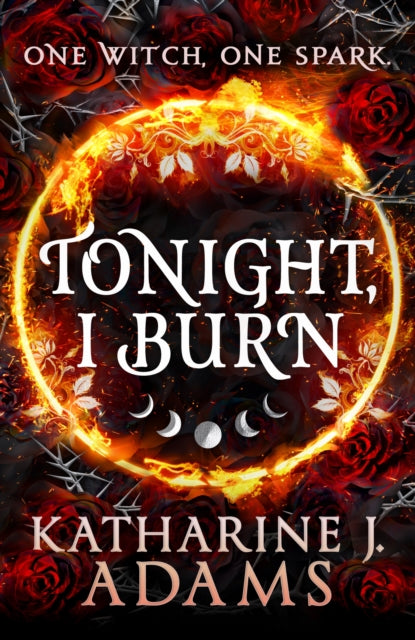 Book cover of: Tonight, I Burn. By: Katherine J. Adams