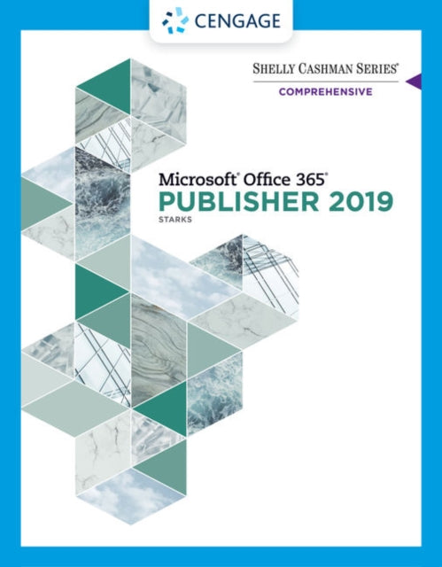 Book cover of: Shelly Cashman SeriesA® MicrosoftA® Office 365A® & Publisher 2019A® Comprehensive. By: Joy L. Starks