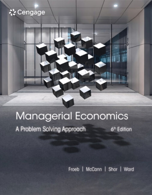 Managerial Economics, A Problem Solving Approach 9780357748237 Luke M. Froeb