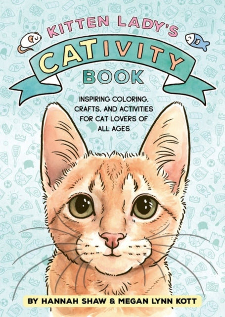 Book cover of: Kitten Lady’s CATivity Book. By: Hannah Shaw