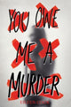 Book cover of: You Owe Me a Murder. By: Eileen Cook