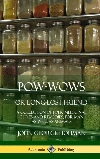 Book cover of: Pow-Wows, or Long-Lost Friend. By: John George Hohman