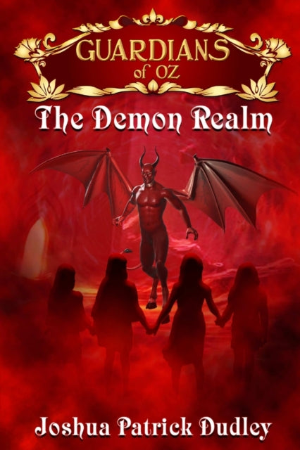 Book cover of: Guardians of Oz: The Demon Realm. By: Joshua Patrick Dudley