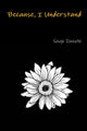 Book cover of: Because, I Understand. By: Saige Gibbs