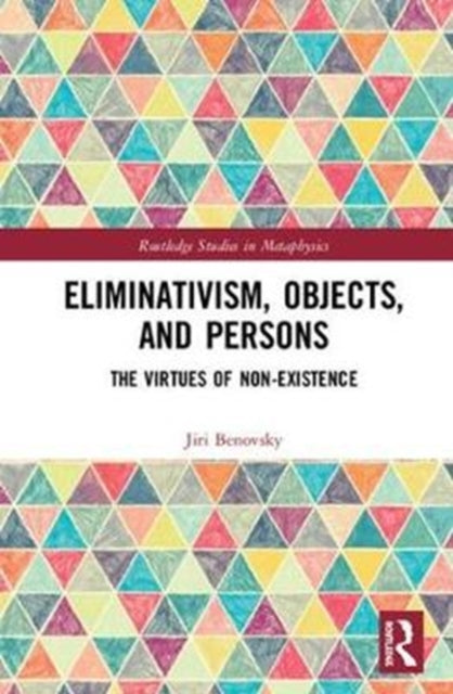 Book cover of: Eliminativism, Objects, and Persons. By: Jiri Benovsky
