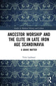 Book cover of: Ancestor Worship and the Elite in Late Iron Age Scandinavia. By: Triin Laidoner