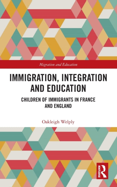 Book cover of: Immigration, Integration and Education. By: Oakleigh Welply