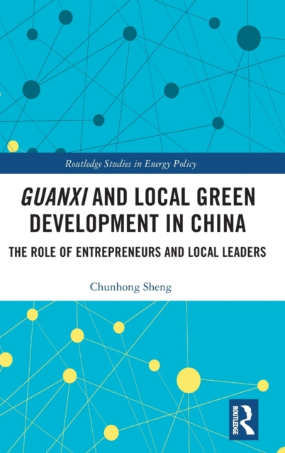 Book cover of: Guanxi and Local Green Development in China. By: Chunhong Sheng
