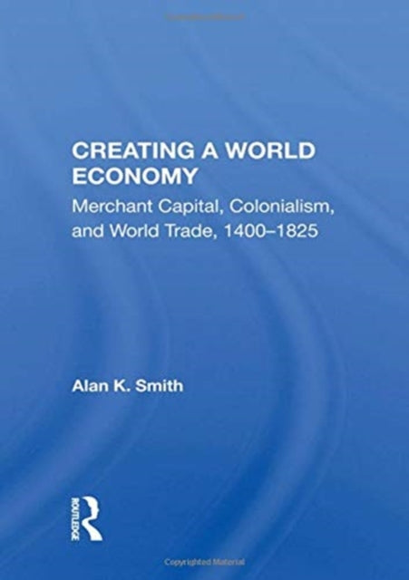 Book cover of: Creating A World Economy. By: Alan K. Smith