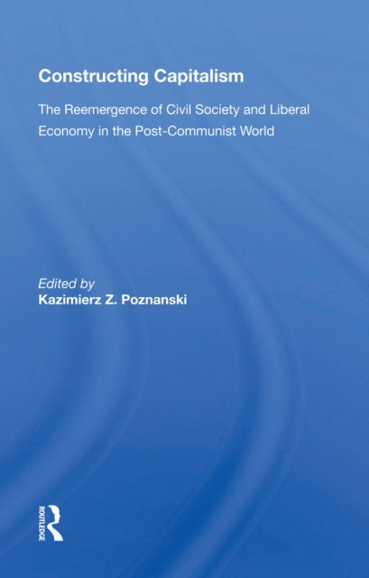 Book cover of: Constructing Capitalism. By: Kazimierz Z. Poznanski